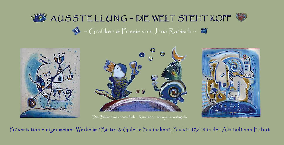 Prsentation einiger meiner Werke im Bistro & Galerie Paulinchen, Paulstr. 17/18 in der Altstadt von Erfurt