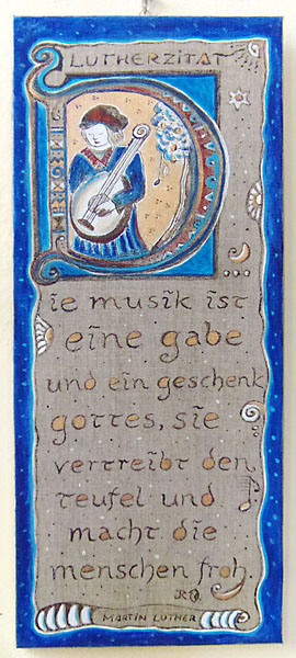 Die Musik ist eine Gabe und ein Geschenk Gottes, sie vertreibt den Teufel und macht die Menschen froh.